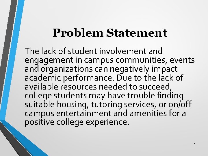 Problem Statement The lack of student involvement and engagement in campus communities, events and