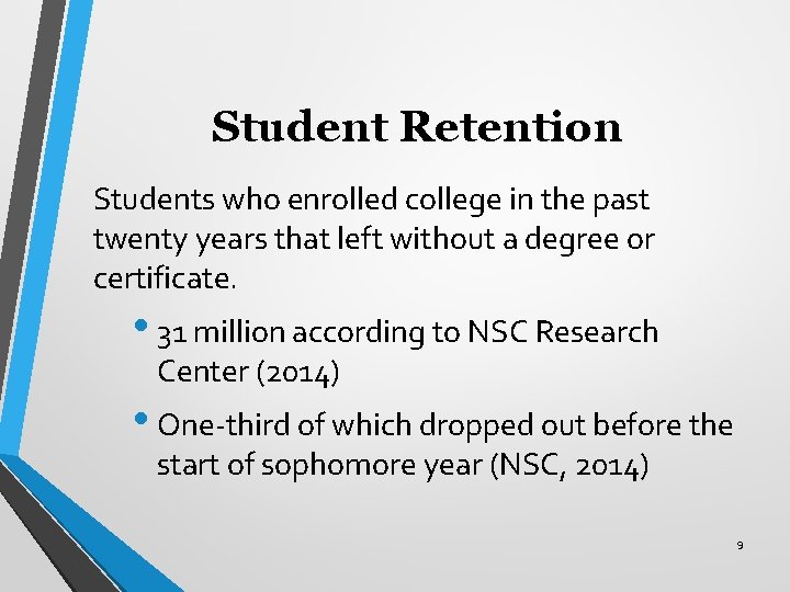 Student Retention Students who enrolled college in the past twenty years that left without