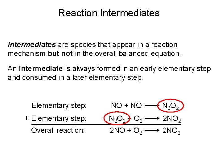 Reaction Intermediates are species that appear in a reaction mechanism but not in the