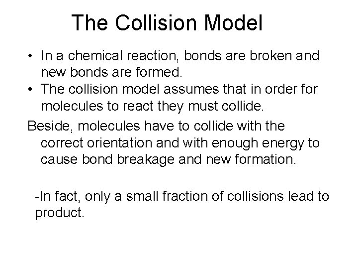 The Collision Model • In a chemical reaction, bonds are broken and new bonds