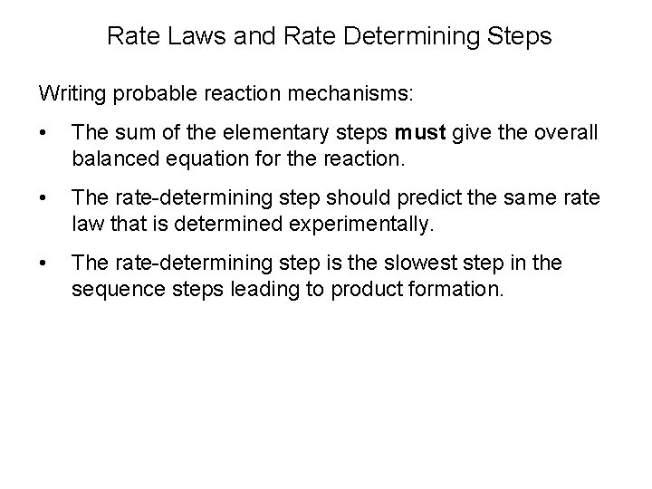 Rate Laws and Rate Determining Steps Writing probable reaction mechanisms: • The sum of