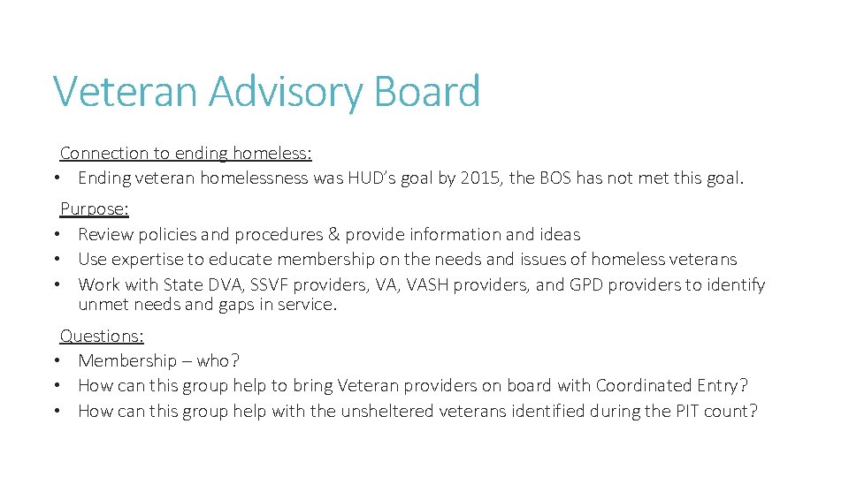Veteran Advisory Board Connection to ending homeless: • Ending veteran homelessness was HUD’s goal