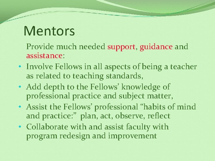 Mentors • • Provide much needed support, guidance and assistance: Involve Fellows in all