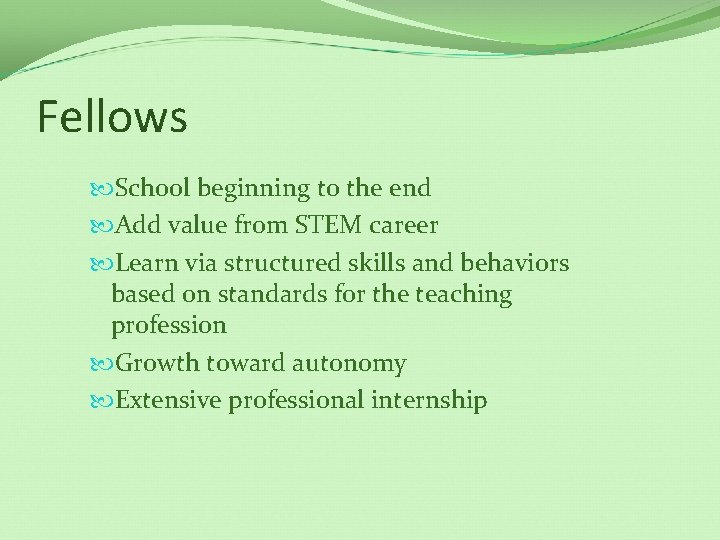 Fellows School beginning to the end Add value from STEM career Learn via structured