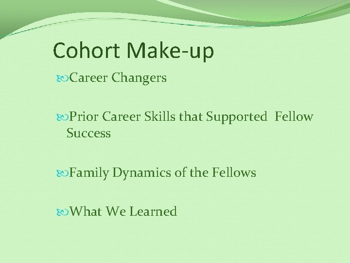 Cohort Make-up Career Changers Prior Career Skills that Supported Fellow Success Family Dynamics of