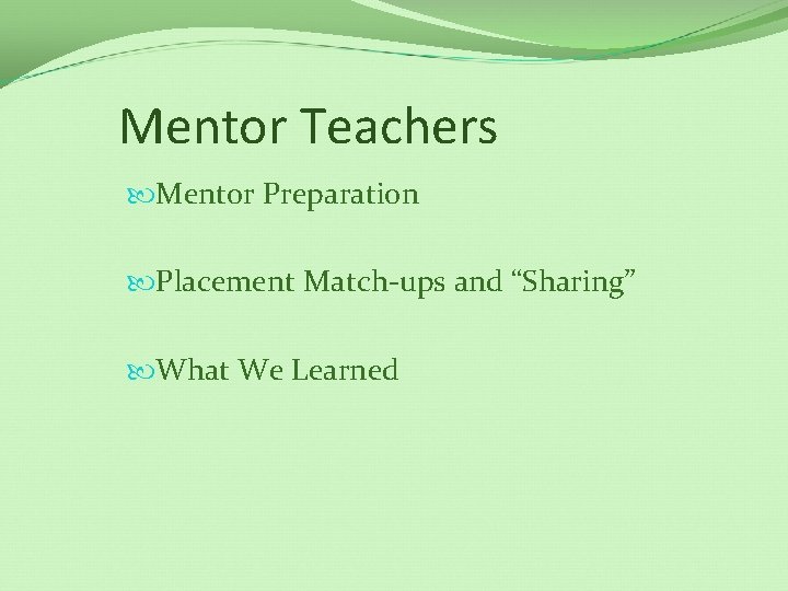 Mentor Teachers Mentor Preparation Placement Match-ups and “Sharing” What We Learned 