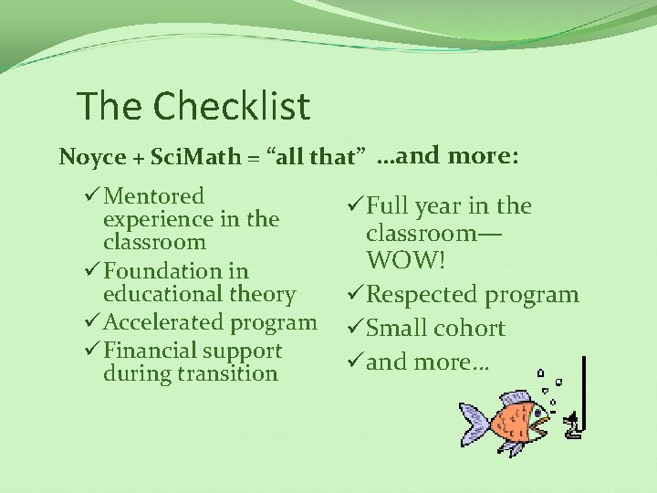The Checklist Noyce + Sci. Math = “all that” …and more: ü Mentored experience