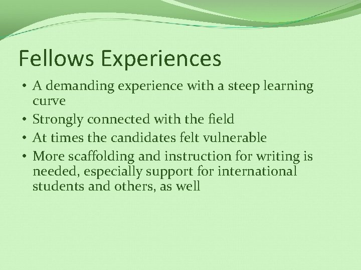 Fellows Experiences • A demanding experience with a steep learning curve • Strongly connected