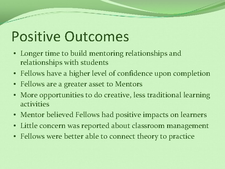 Positive Outcomes • Longer time to build mentoring relationships and relationships with students •