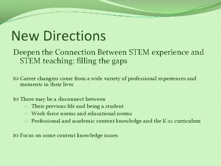 New Directions Deepen the Connection Between STEM experience and STEM teaching: filling the gaps