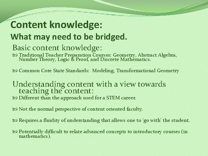 Content knowledge: What may need to be bridged. Basic content knowledge: Traditional Teacher Preparation