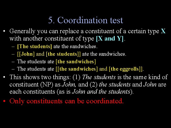 5. Coordination test • Generally you can replace a constituent of a certain type