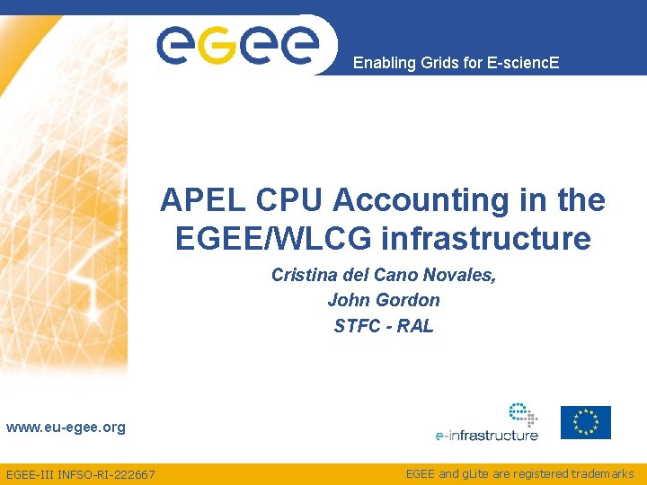 Enabling Grids for E-scienc. E APEL CPU Accounting in the EGEE/WLCG infrastructure Cristina del