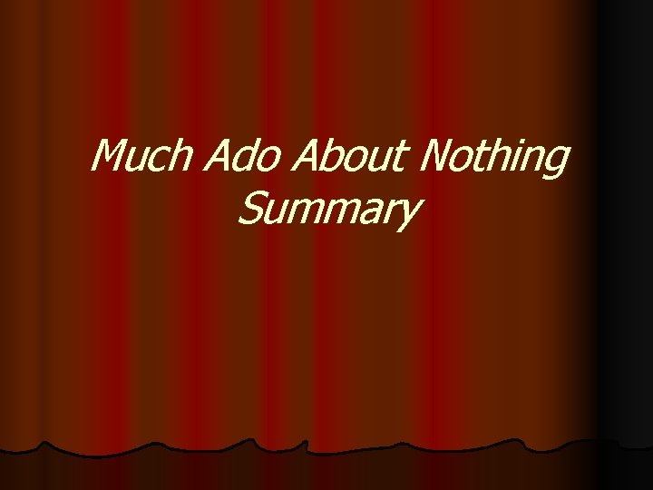 Much Ado About Nothing Summary 