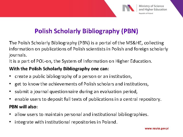 Polish Scholarly Bibliography (PBN) The Polish Scholarly Bibliography (PBN) is a portal of the