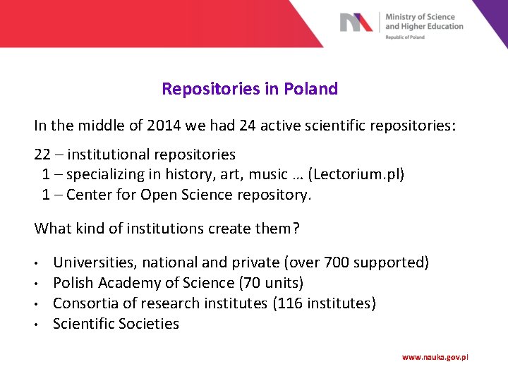 Repositories in Poland In the middle of 2014 we had 24 active scientific repositories: