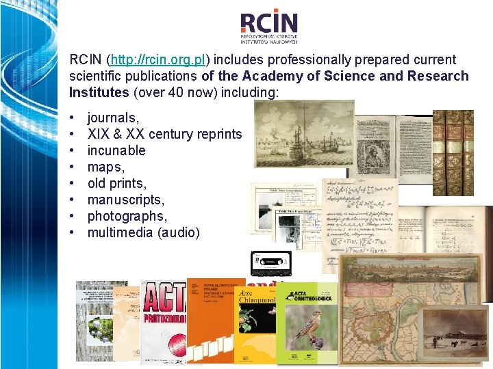 RCIN (http: //rcin. org. pl) includes professionally prepared current scientific publications of the Academy