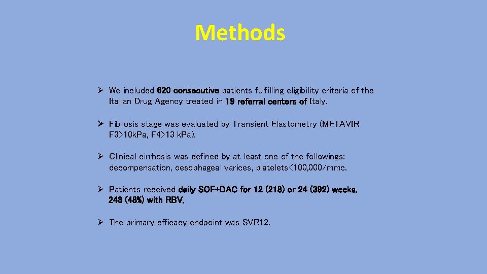 Methods Ø We included 620 consecutive patients fulfilling eligibility criteria of the Italian Drug