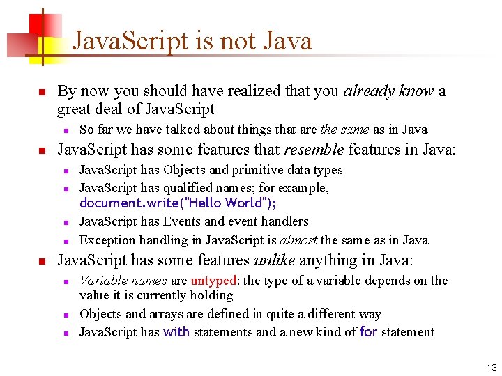 Java. Script is not Java n By now you should have realized that you