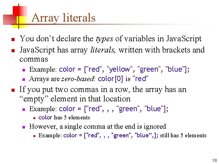 Array literals n n You don’t declare the types of variables in Java. Script