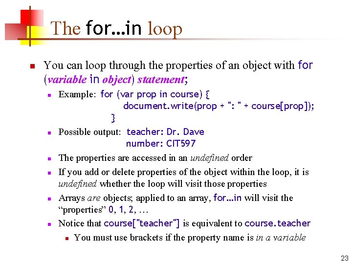 The for…in loop n You can loop through the properties of an object with