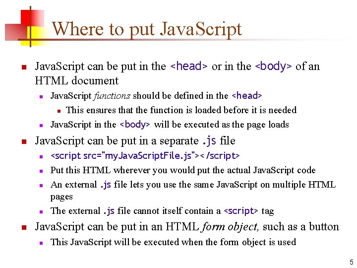 Where to put Java. Script n Java. Script can be put in the <head>