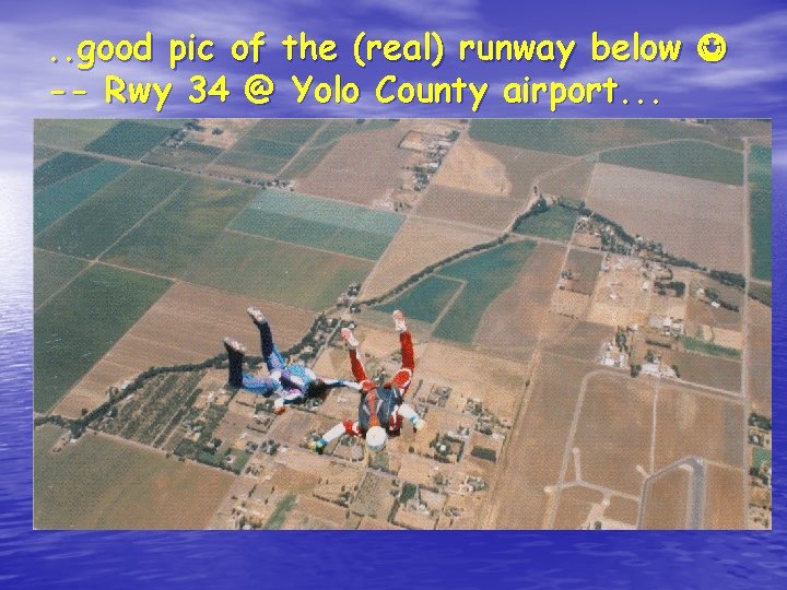 . . good pic of the (real) runway below -- Rwy 34 @ Yolo
