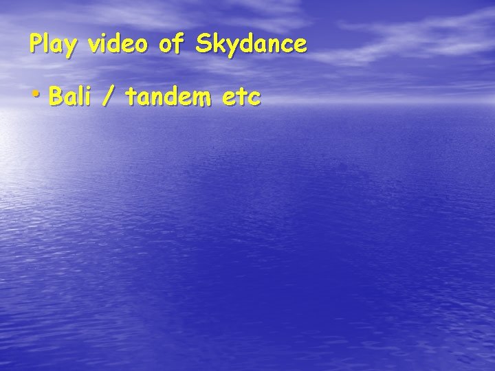 Play video of Skydance • Bali / tandem etc 