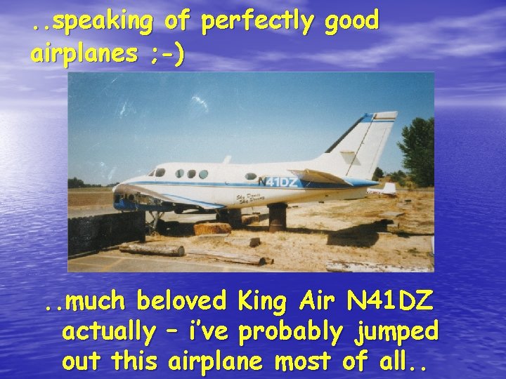 . . speaking of perfectly good airplanes ; -) . . much beloved King