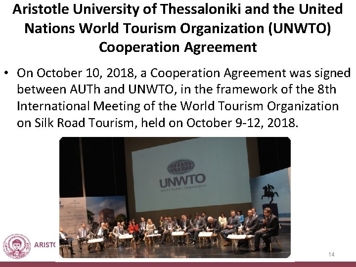 Aristotle University of Thessaloniki and the United Nations World Tourism Organization (UNWTO) Cooperation Agreement Aristotle University of Thessaloniki and the United Nations World Tourism Organization (UNWTO) Cooperation Agreement