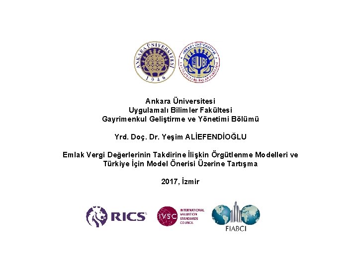 Ankara Üniversitesi Uygulamalı Bilimler Fakültesi Gayrimenkul Geliştirme ve Yönetimi Bölümü Yrd. Doç. Dr. Yeşim