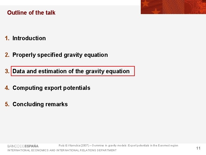 Outline of the talk 1. Introduction 2. Properly specified gravity equation 3. Data and Outline of the talk 1. Introduction 2. Properly specified gravity equation 3. Data and