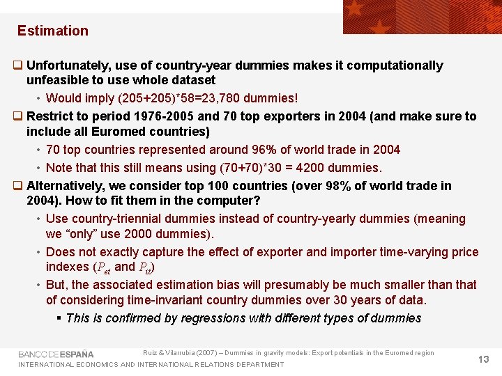 Estimation q Unfortunately, use of country-year dummies makes it computationally unfeasible to use whole