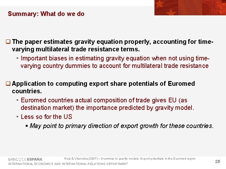 Summary: What do we do q The paper estimates gravity equation properly, accounting for