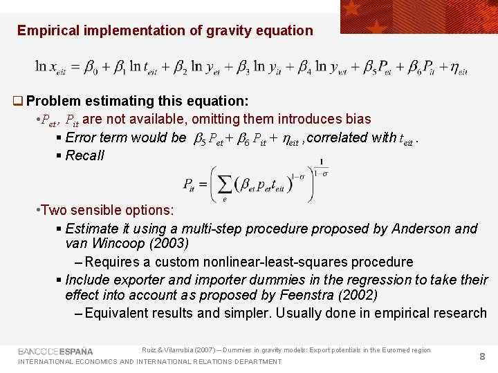 Empirical implementation of gravity equation q Problem estimating this equation: • Pet , Pit