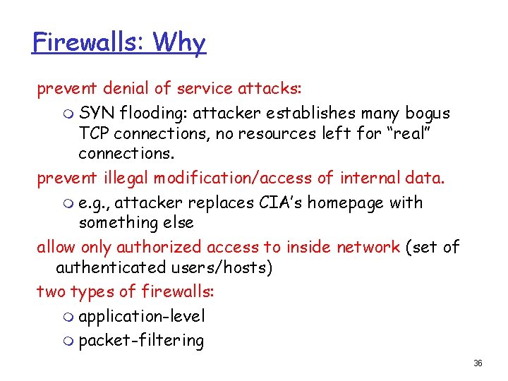 Firewalls: Why prevent denial of service attacks: m SYN flooding: attacker establishes many bogus