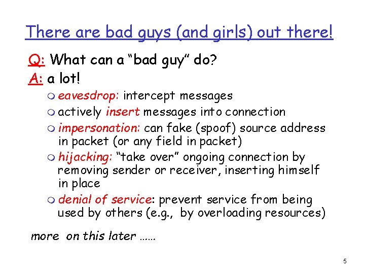 There are bad guys (and girls) out there! Q: What can a “bad guy”