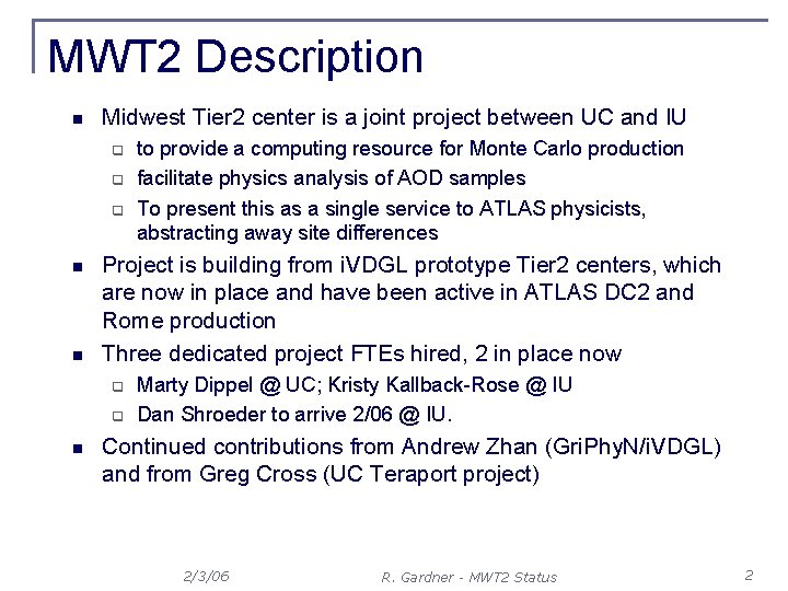 MWT 2 Description n Midwest Tier 2 center is a joint project between UC