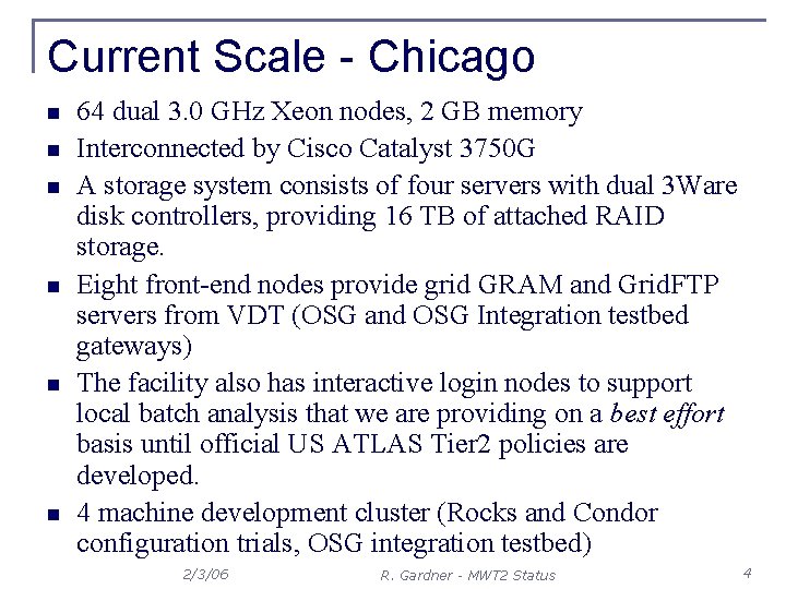 Current Scale - Chicago n n n 64 dual 3. 0 GHz Xeon nodes,