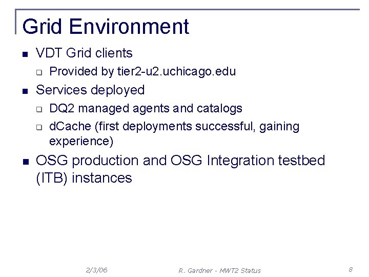 Grid Environment n VDT Grid clients q n Services deployed q q n Provided