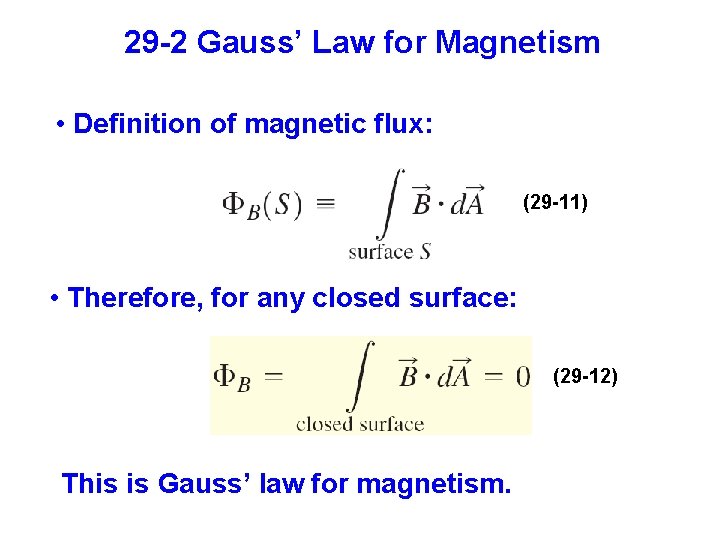 29 -2 Gauss’ Law for Magnetism • Definition of magnetic flux: (29 -11) •