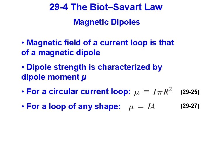 29 -4 The Biot–Savart Law Magnetic Dipoles • Magnetic field of a current loop