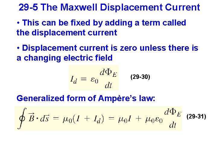 29 -5 The Maxwell Displacement Current • This can be fixed by adding a