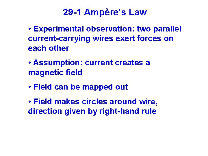 29 -1 Ampère’s Law • Experimental observation: two parallel current-carrying wires exert forces on