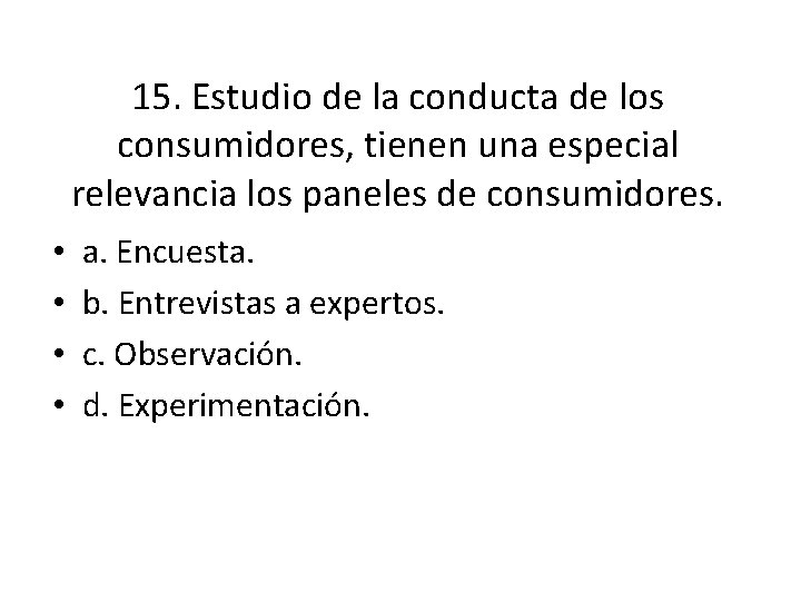 15. Estudio de la conducta de los consumidores, tienen una especial relevancia los paneles 15. Estudio de la conducta de los consumidores, tienen una especial relevancia los paneles
