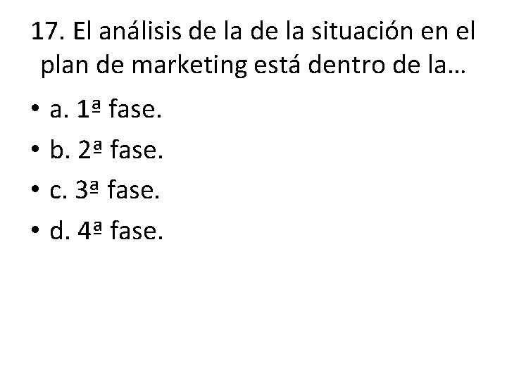 17. El análisis de la situación en el plan de marketing está dentro de 17. El análisis de la situación en el plan de marketing está dentro de