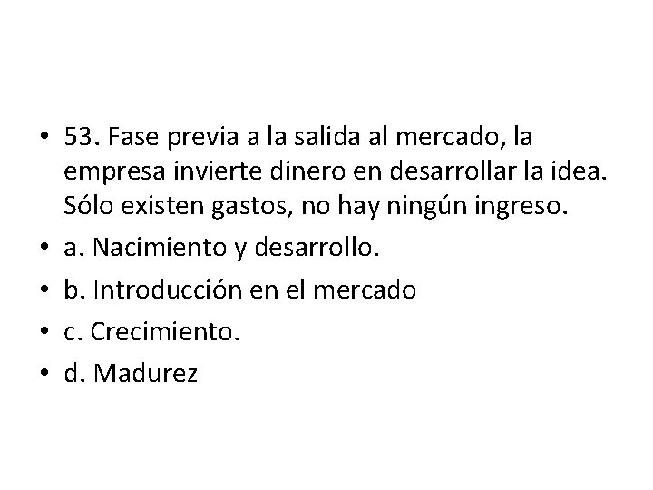 • 53. Fase previa a la salida al mercado, la empresa invierte dinero • 53. Fase previa a la salida al mercado, la empresa invierte dinero