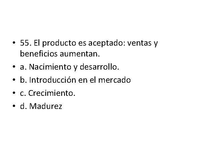 • 55. El producto es aceptado: ventas y beneficios aumentan. • a. Nacimiento • 55. El producto es aceptado: ventas y beneficios aumentan. • a. Nacimiento