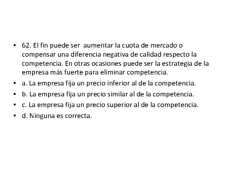 • 62. El fin puede ser aumentar la cuota de mercado o compensar • 62. El fin puede ser aumentar la cuota de mercado o compensar