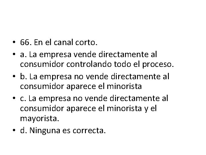• 66. En el canal corto. • a. La empresa vende directamente al • 66. En el canal corto. • a. La empresa vende directamente al